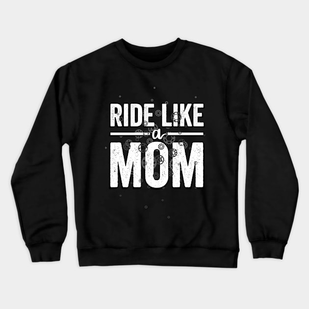 Ride Your Bike Like a Mom Crewneck Sweatshirt by NeddyBetty